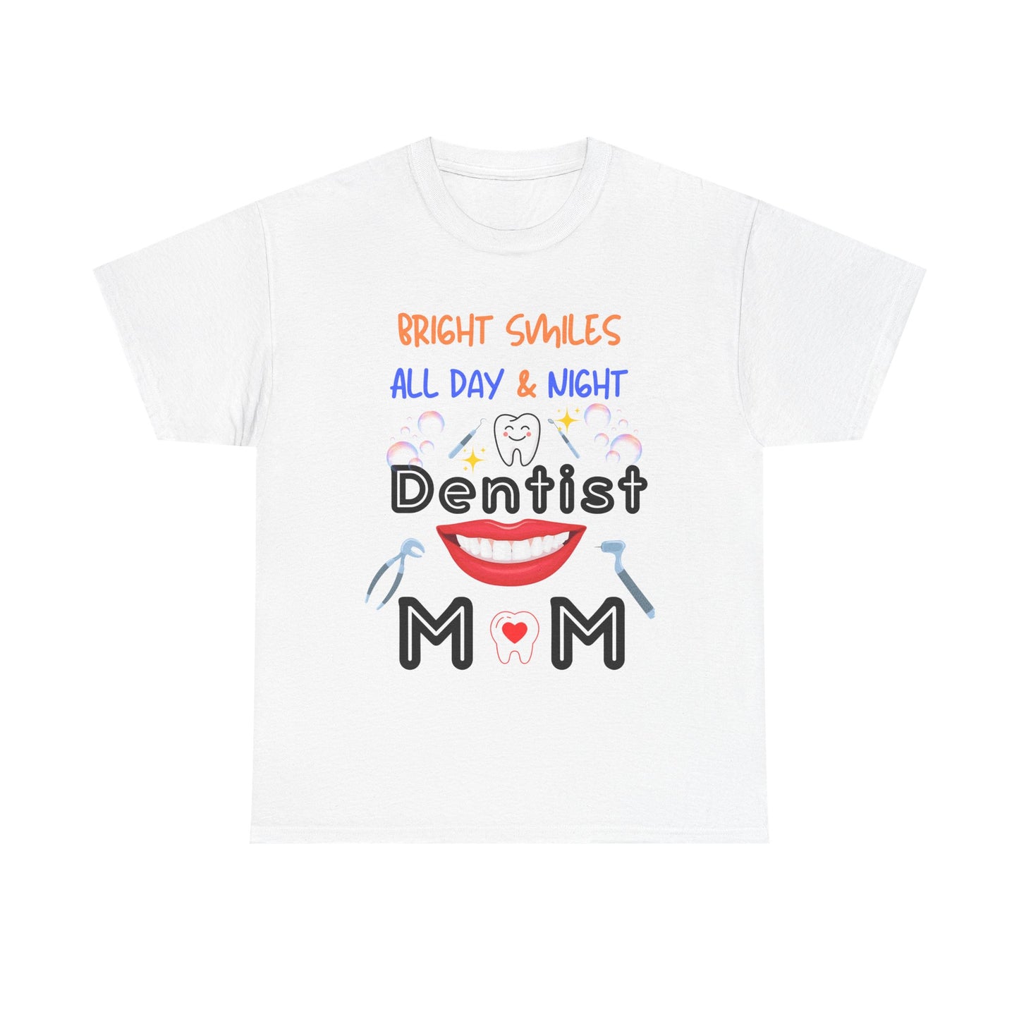 Funny Dentist Mom Tee - Bright Smiles All Day & Night, DentistMom,BrightSmiles,MomLife,DentalLife,SuperMom,DentalHygiene,MomOfAllTrades,TeethGoals