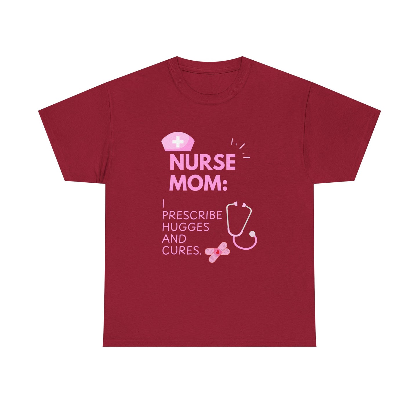 Nurse Mom Heavy Cotton Tee Prescribe Hugs and Cures,Perfect Gift for Healthcare Moms, NurseMomAppreciaseMoms,BestNursetionShirts,MothersDay