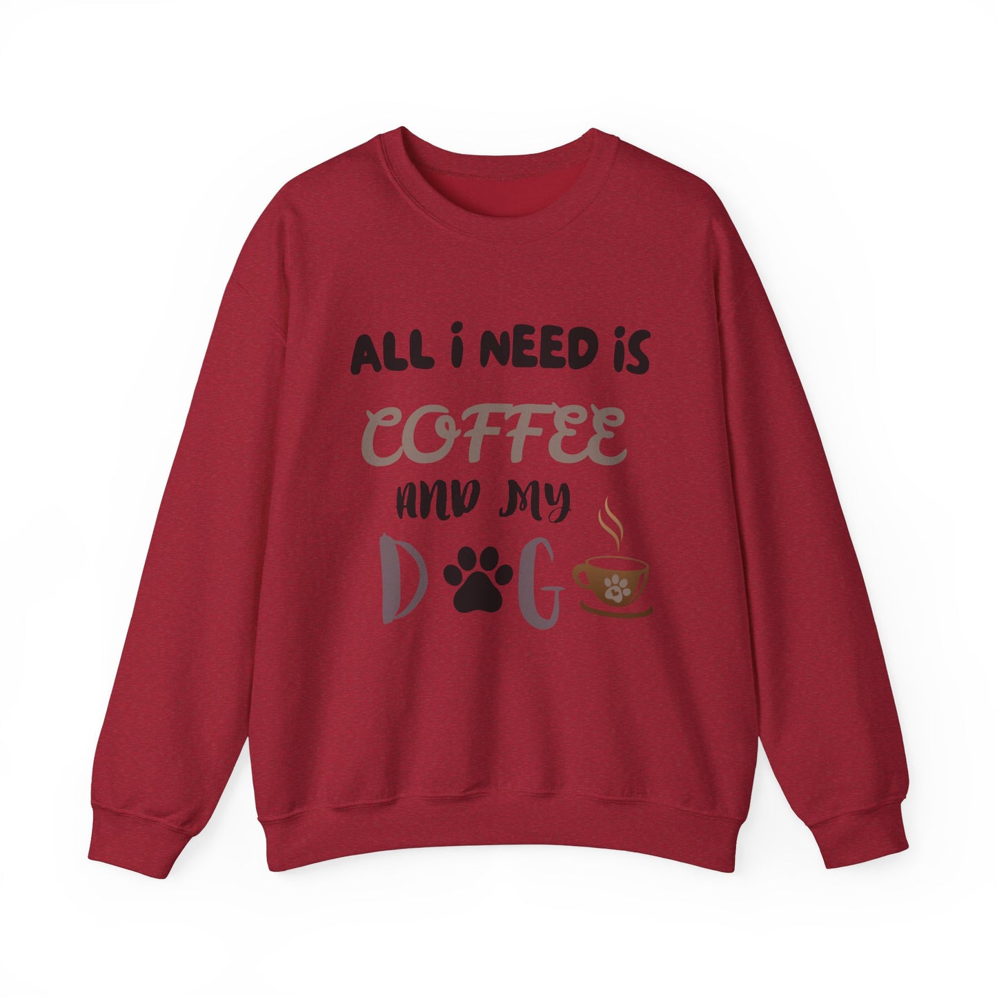 All I need is my Coffee and Dog Crewneck Sweatshirt, Coffee Dog Lover, Dog and Coffee Soulmates