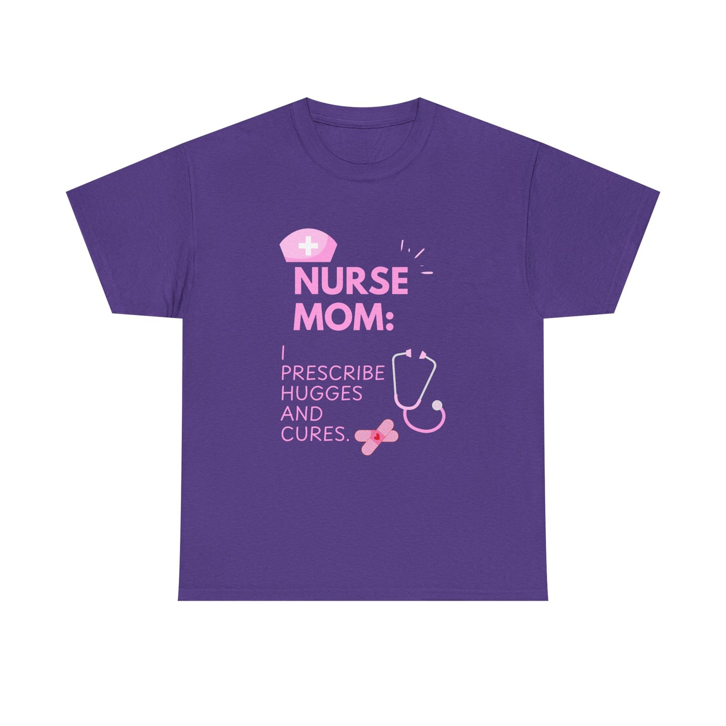 Nurse Mom Heavy Cotton Tee Prescribe Hugs and Cures,Perfect Gift for Healthcare Moms, NurseMomAppreciaseMoms,BestNursetionShirts,MothersDay