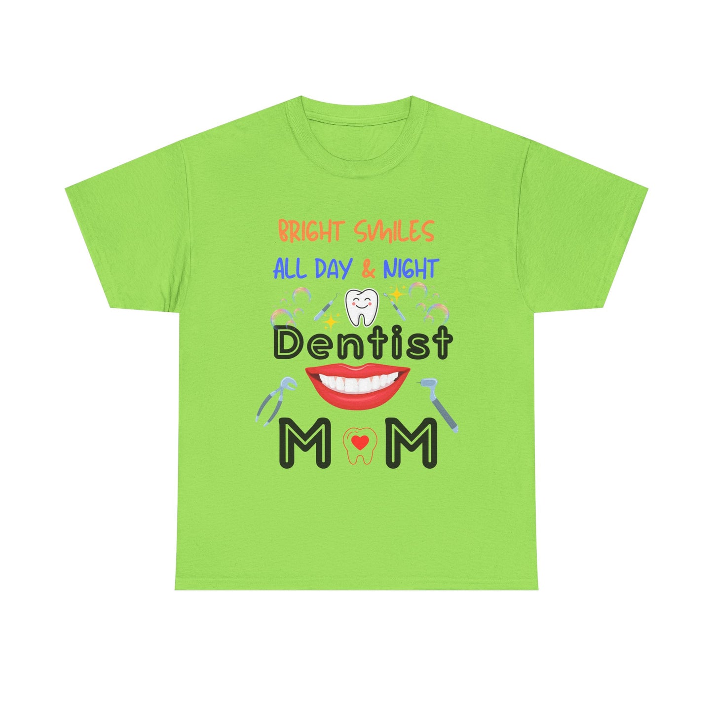 Funny Dentist Mom Tee - Bright Smiles All Day & Night, DentistMom,BrightSmiles,MomLife,DentalLife,SuperMom,DentalHygiene,MomOfAllTrades,TeethGoals
