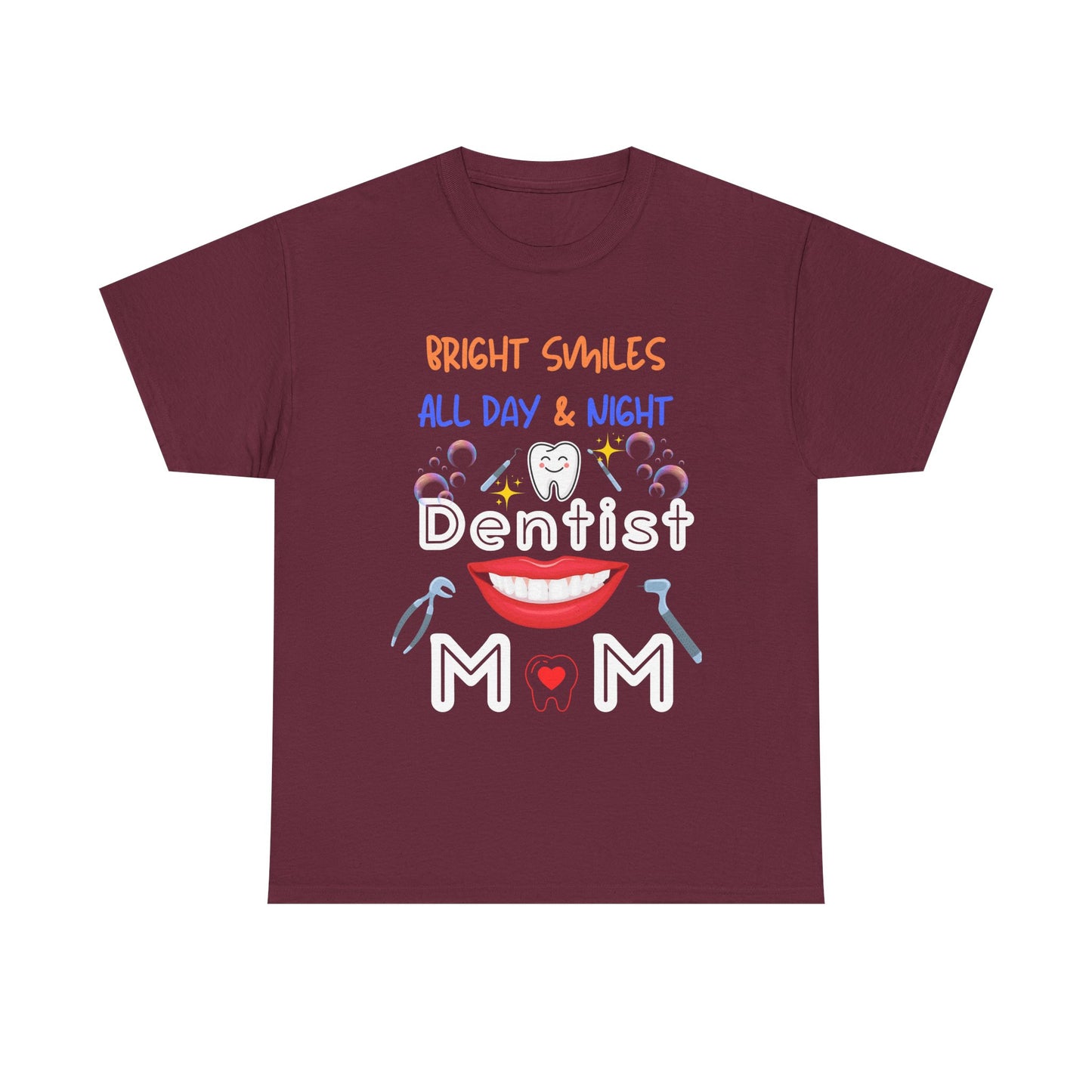 Funny Dentist Mom Tee - Bright Smiles All Day & Night, DentistMom,BrightSmiles,MomLife,DentalLife,SuperMom,DentalHygiene,MomOfAllTrades,TeethGoals