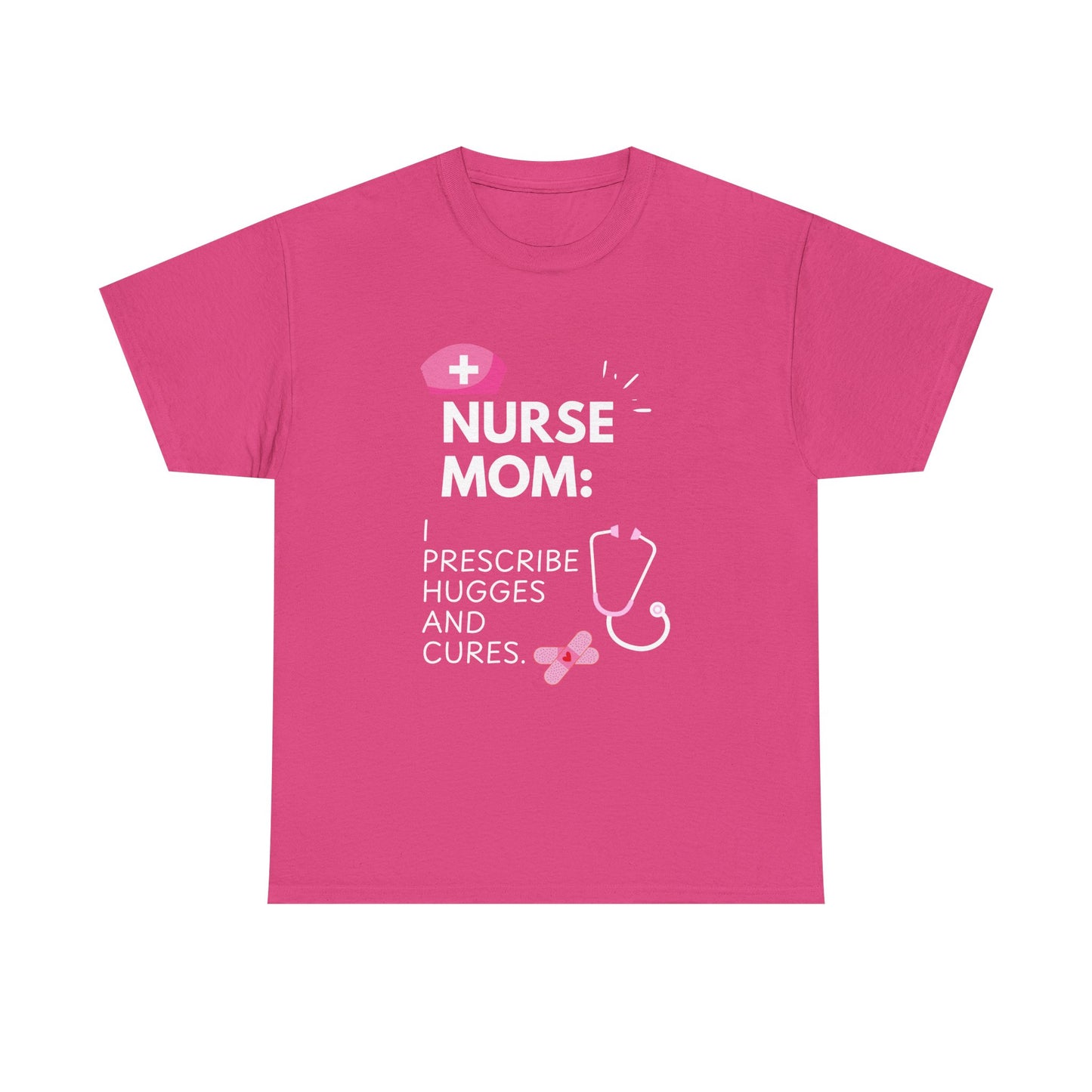 Nurse Mom Heavy Cotton Tee Prescribe Hugs and Cures,Perfect Gift for Healthcare Moms, NurseMomAppreciaseMoms,BestNursetionShirts,MothersDay