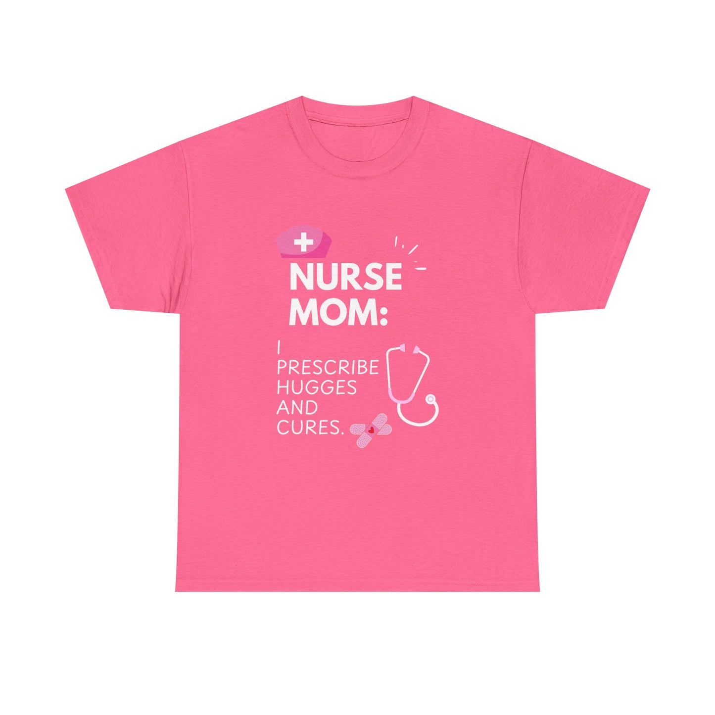 Nurse Mom Heavy Cotton Tee Prescribe Hugs and Cures,Perfect Gift for Healthcare Moms, NurseMomAppreciaseMoms,BestNursetionShirts,MothersDay