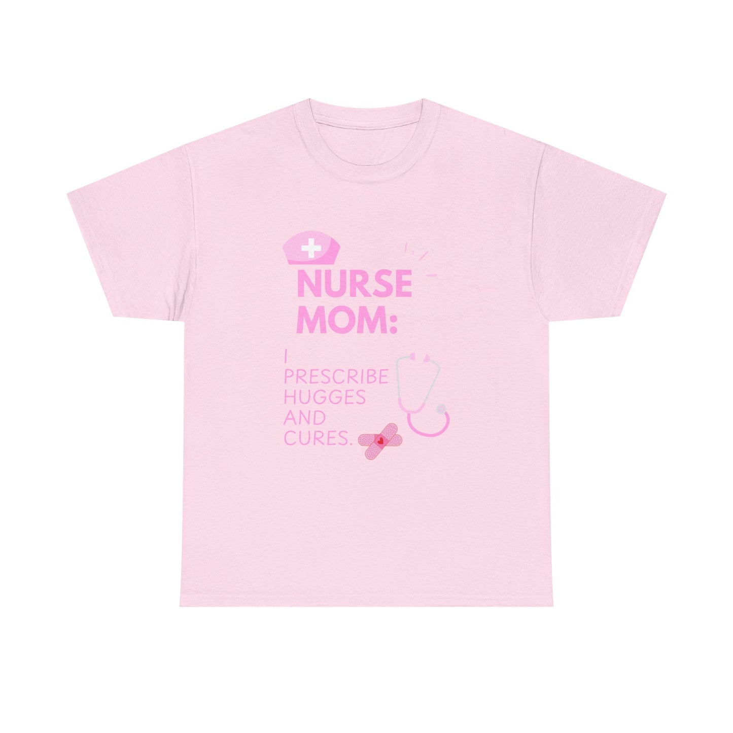 Nurse Mom Heavy Cotton Tee Prescribe Hugs and Cures,Perfect Gift for Healthcare Moms, NurseMomAppreciaseMoms,BestNursetionShirts,MothersDay