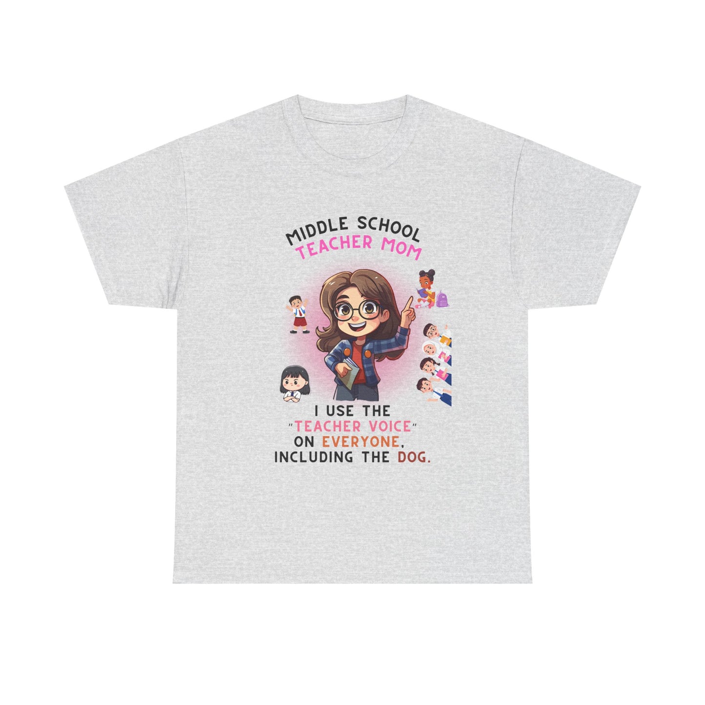 Middle School Teacher Mom Heavy Cotton Tee- I Use 'the Teacher Voice' On Everyone, Including The Dog