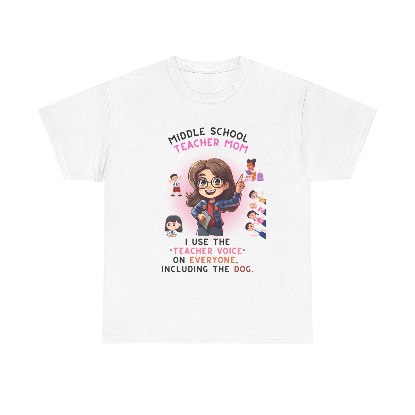 Middle School Teacher Mom Heavy Cotton Tee- I Use 'the Teacher Voice' On Everyone, Including The Dog