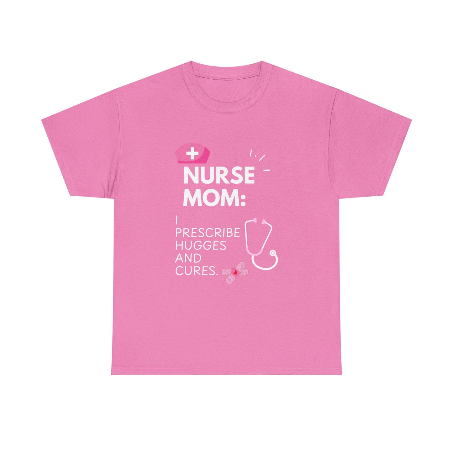 Nurse Mom Heavy Cotton Tee Prescribe Hugs and Cures,Perfect Gift for Healthcare Moms, NurseMomAppreciaseMoms,BestNursetionShirts,MothersDay
