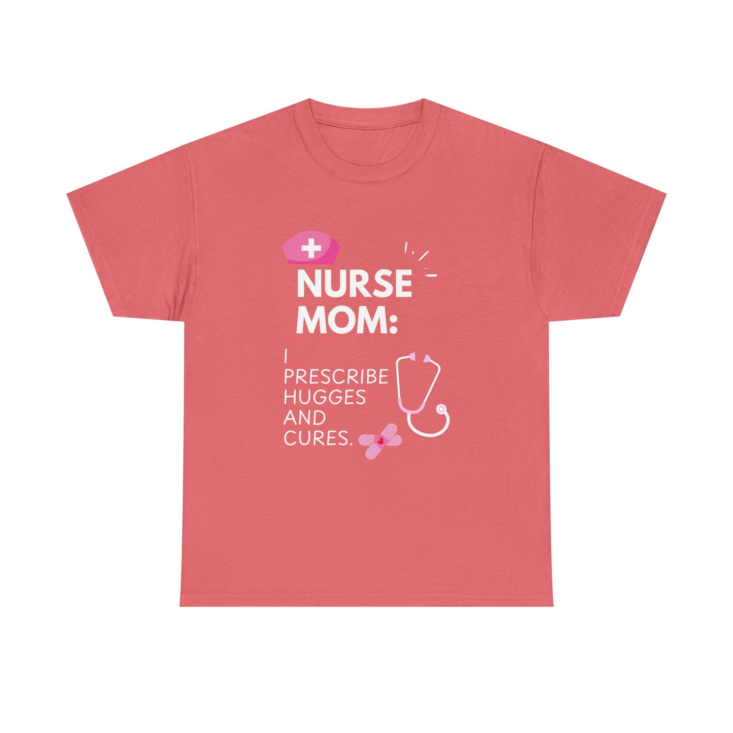 Nurse Mom Heavy Cotton Tee Prescribe Hugs and Cures,Perfect Gift for Healthcare Moms, NurseMomAppreciaseMoms,BestNursetionShirts,MothersDay