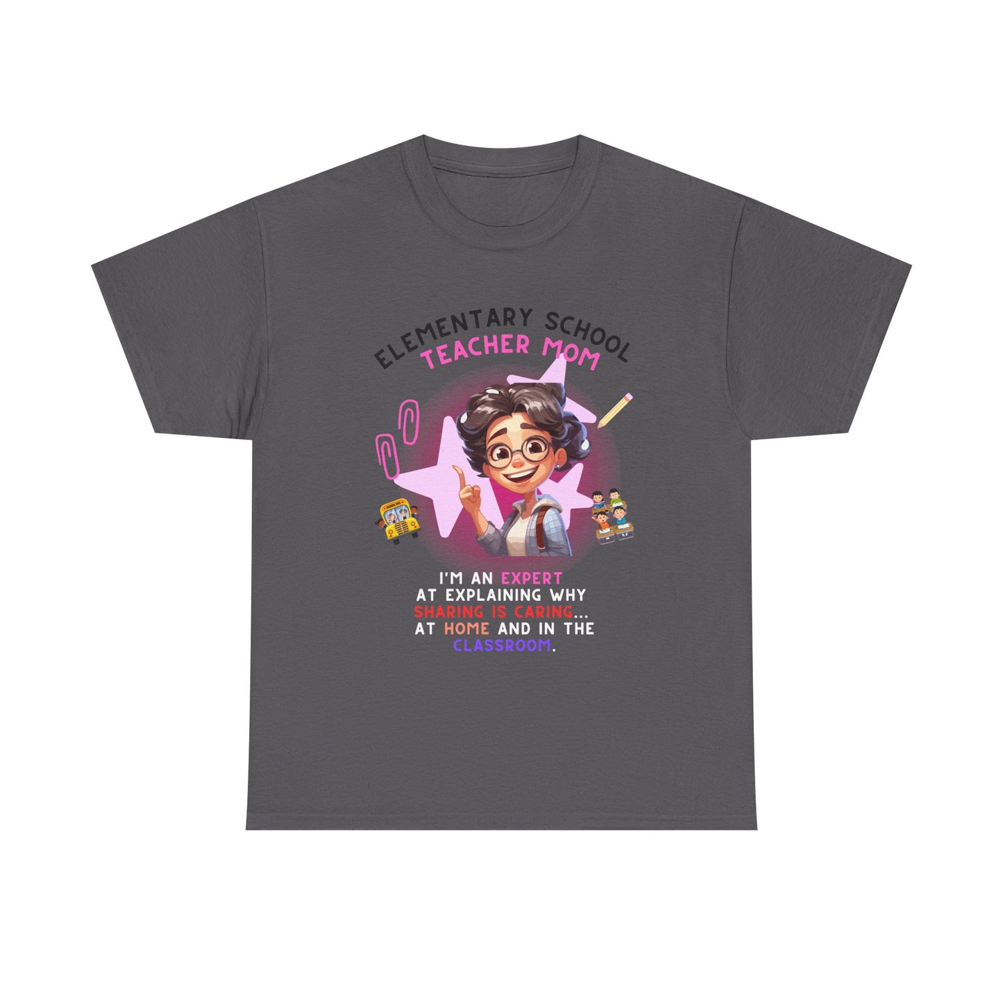 Elementary School Teacher Mom Tee: Expert at Explaining Sharing n Caring