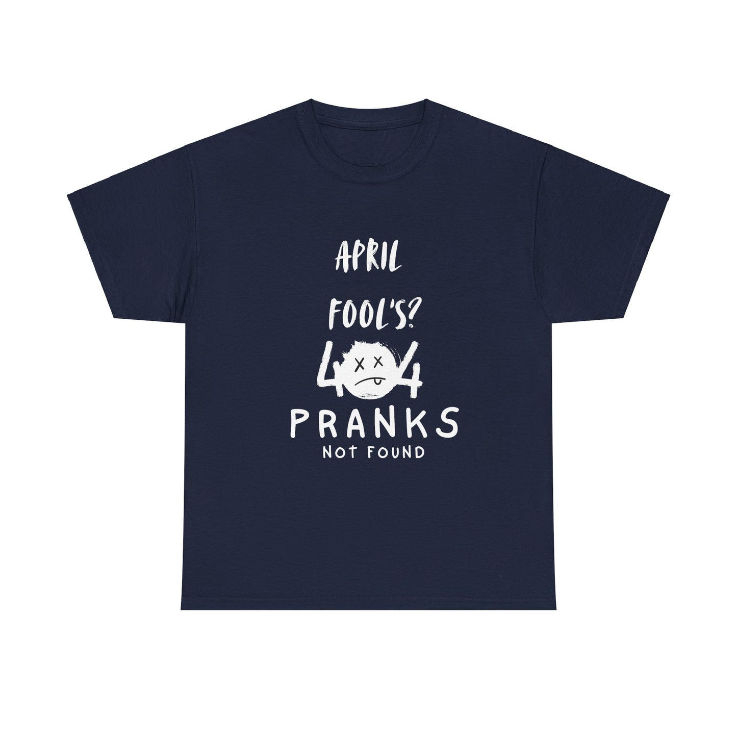 April Fools 404 Pranks Not Found- Funny Tech Shirt for Developer