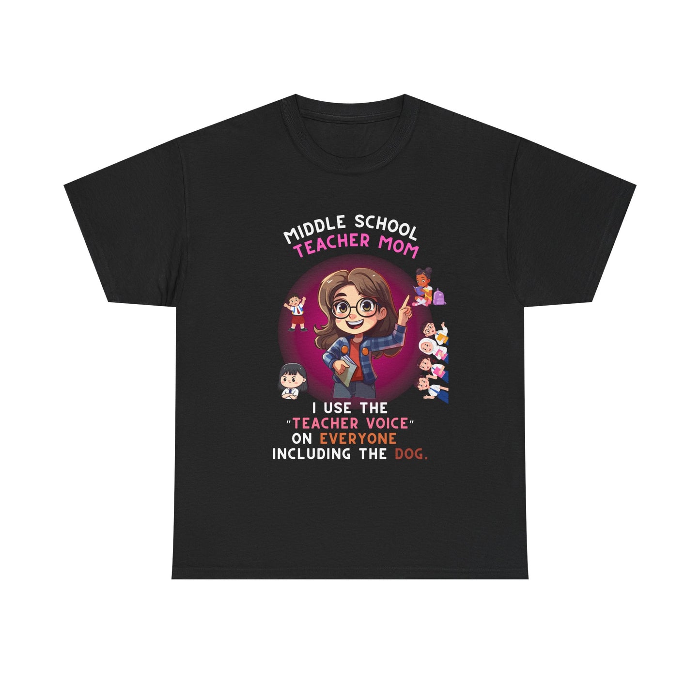 Middle School Teacher Mom Heavy Cotton Tee- I Use 'the Teacher Voice' On Everyone, Including The Dog