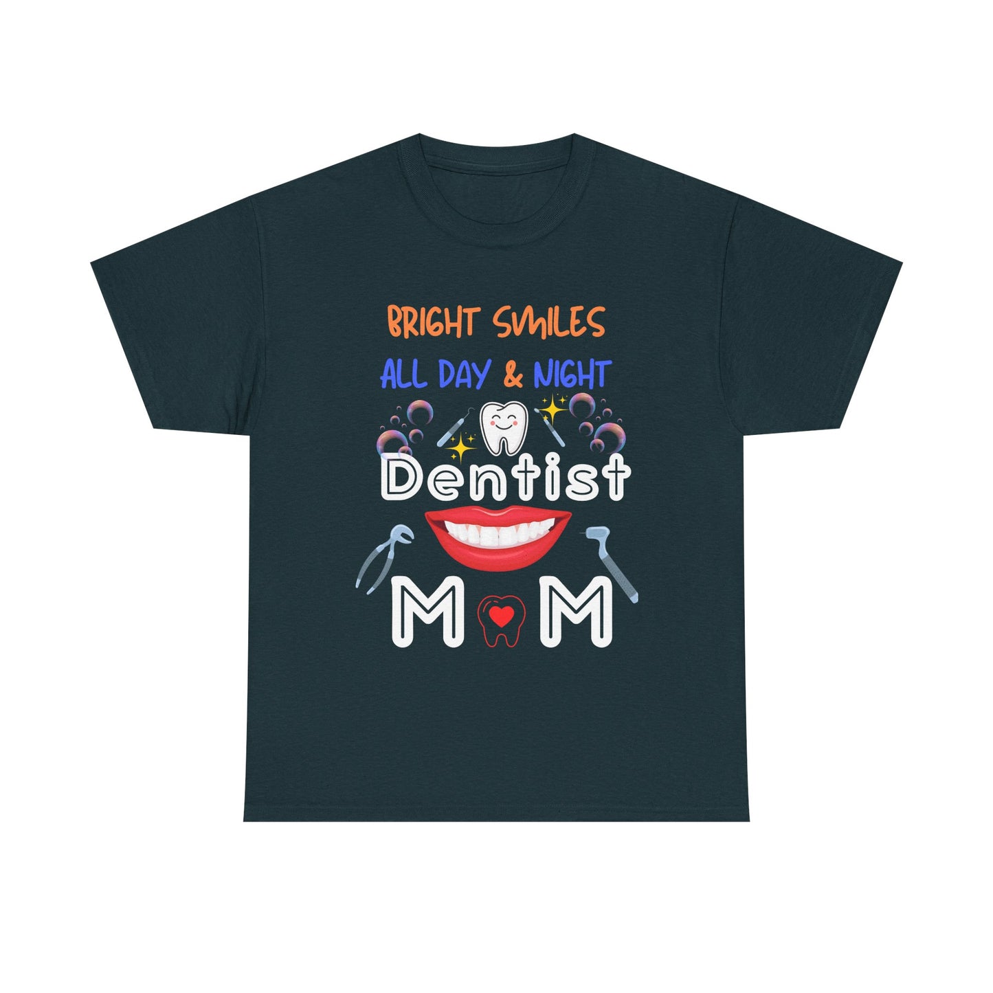 Funny Dentist Mom Tee - Bright Smiles All Day & Night, DentistMom,BrightSmiles,MomLife,DentalLife,SuperMom,DentalHygiene,MomOfAllTrades,TeethGoals