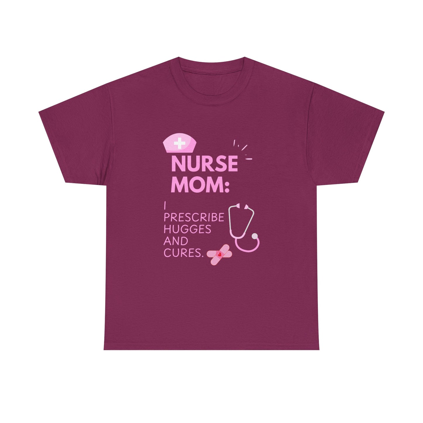 Nurse Mom Heavy Cotton Tee Prescribe Hugs and Cures,Perfect Gift for Healthcare Moms, NurseMomAppreciaseMoms,BestNursetionShirts,MothersDay