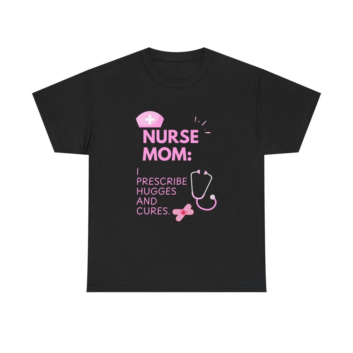 Nurse Mom Heavy Cotton Tee Prescribe Hugs and Cures,Perfect Gift for Healthcare Moms, NurseMomAppreciaseMoms,BestNursetionShirts,MothersDay