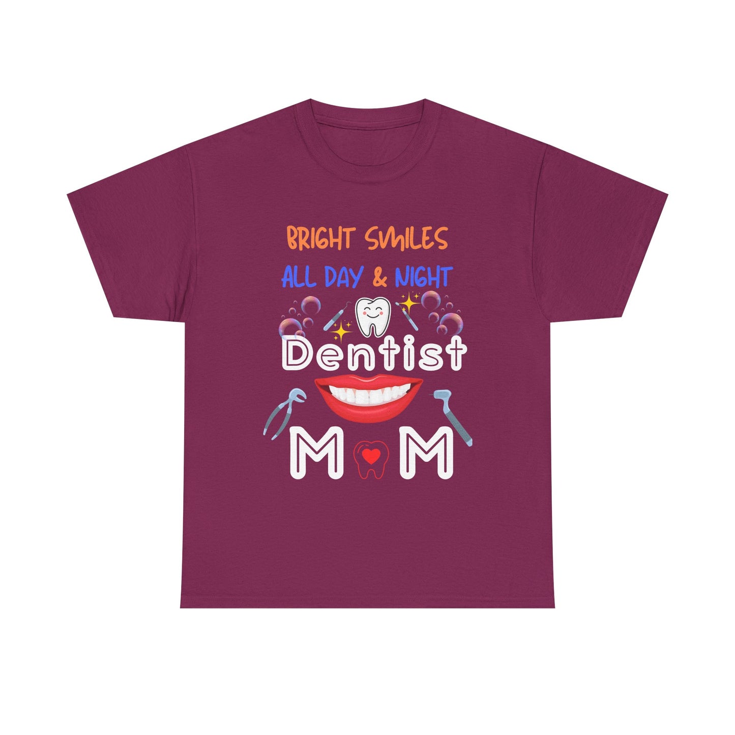 Funny Dentist Mom Tee - Bright Smiles All Day & Night, DentistMom,BrightSmiles,MomLife,DentalLife,SuperMom,DentalHygiene,MomOfAllTrades,TeethGoals