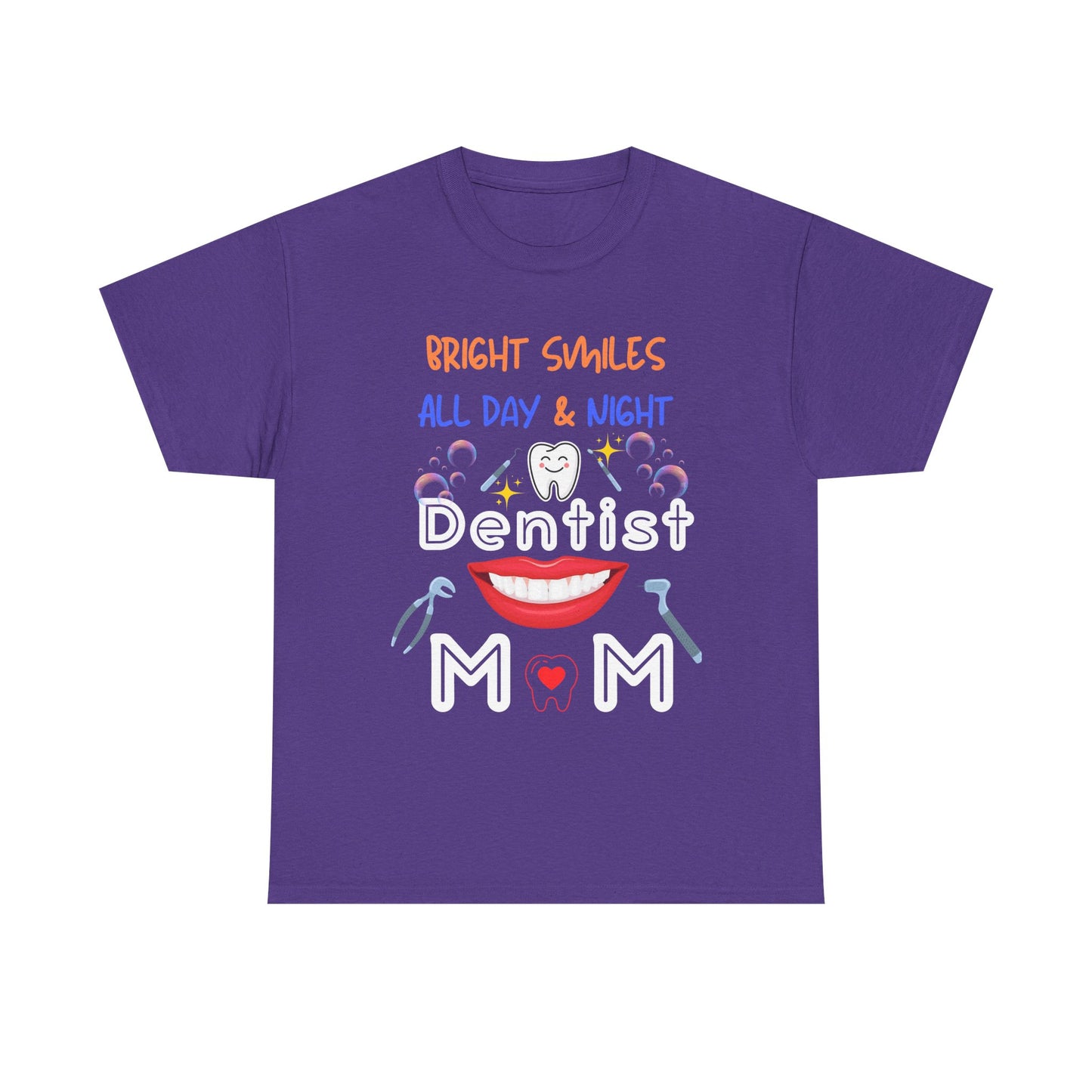 Funny Dentist Mom Tee - Bright Smiles All Day & Night, DentistMom,BrightSmiles,MomLife,DentalLife,SuperMom,DentalHygiene,MomOfAllTrades,TeethGoals