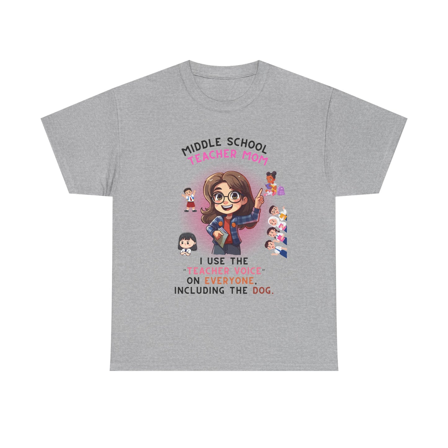Middle School Teacher Mom Heavy Cotton Tee- I Use 'the Teacher Voice' On Everyone, Including The Dog