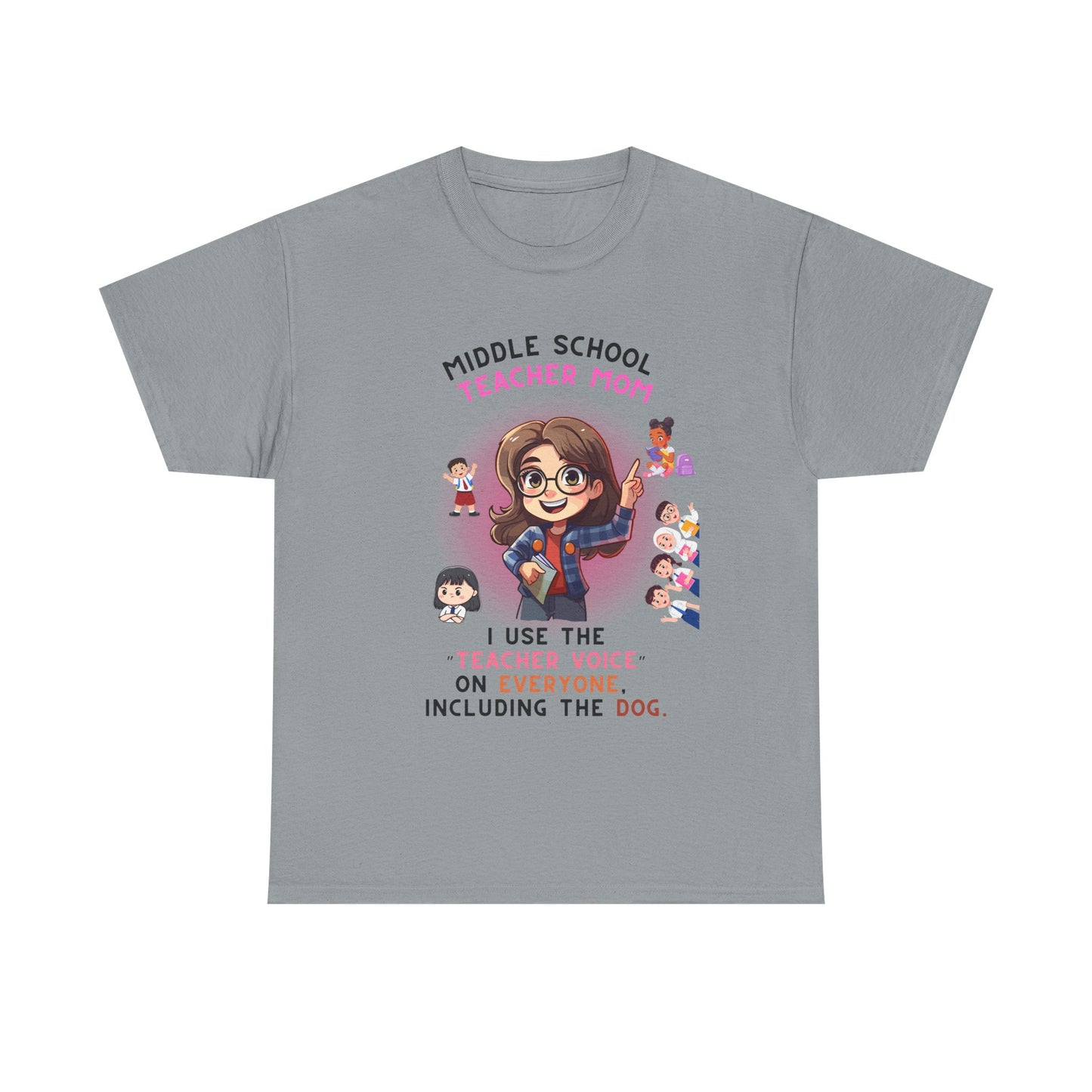 Middle School Teacher Mom Heavy Cotton Tee- I Use 'the Teacher Voice' On Everyone, Including The Dog