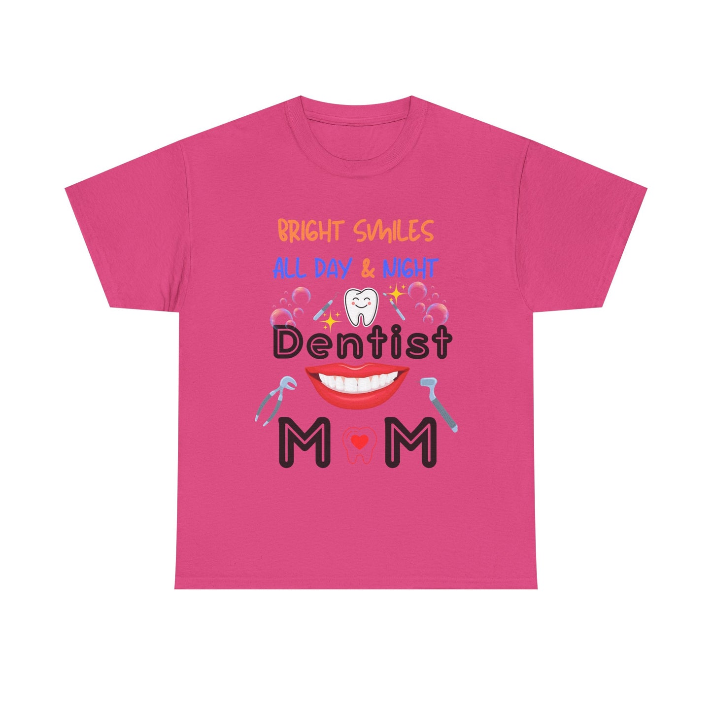 Funny Dentist Mom Tee - Bright Smiles All Day & Night, DentistMom,BrightSmiles,MomLife,DentalLife,SuperMom,DentalHygiene,MomOfAllTrades,TeethGoals